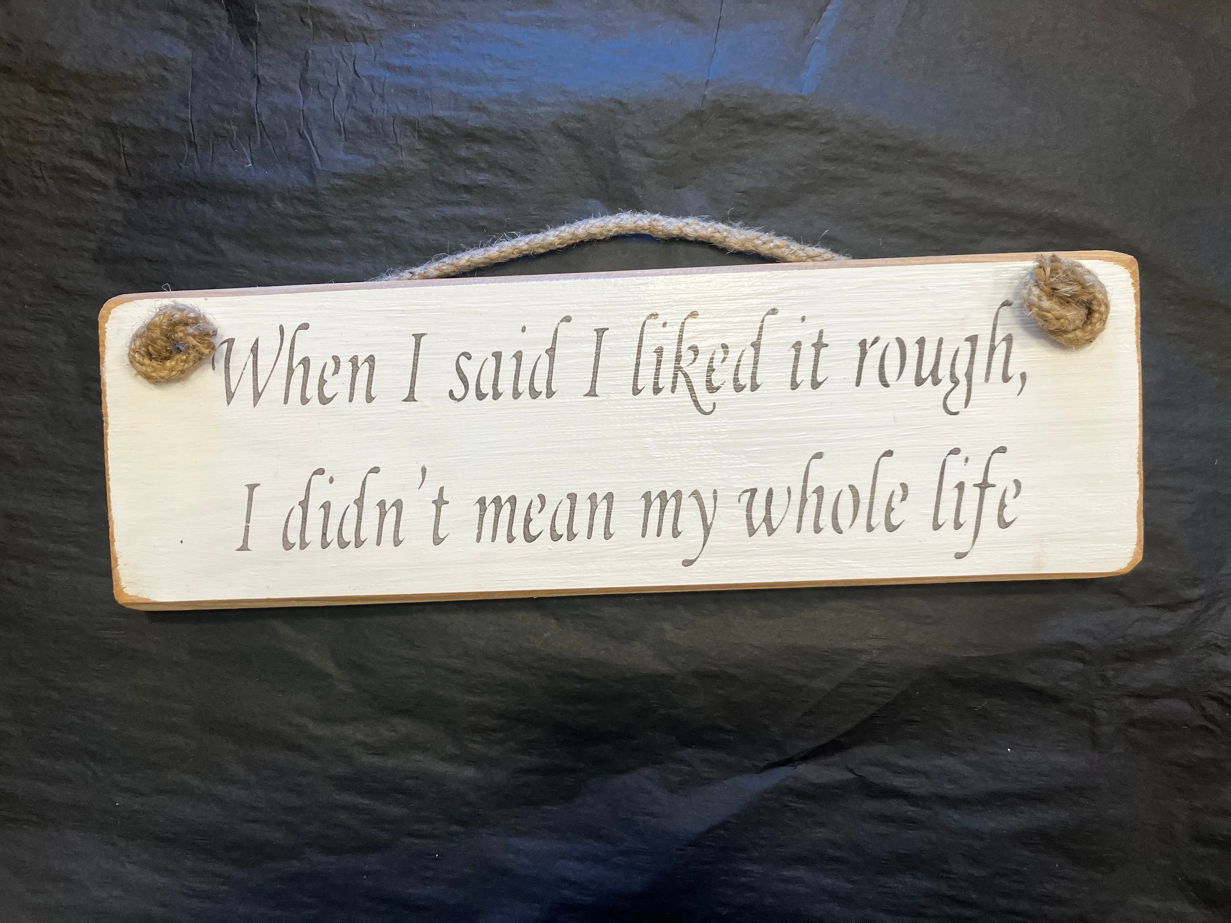 Wooden sign rough life funny