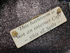 Solid Wood Handmade Roped Sign - Bathroom is not an Internet cafe - shit & split