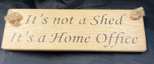 Its not a shed its a home office wooden roped sign