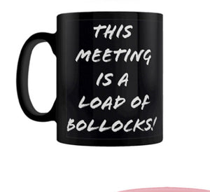 Funny Ceramic Mug - This Meeting is Bollocks!