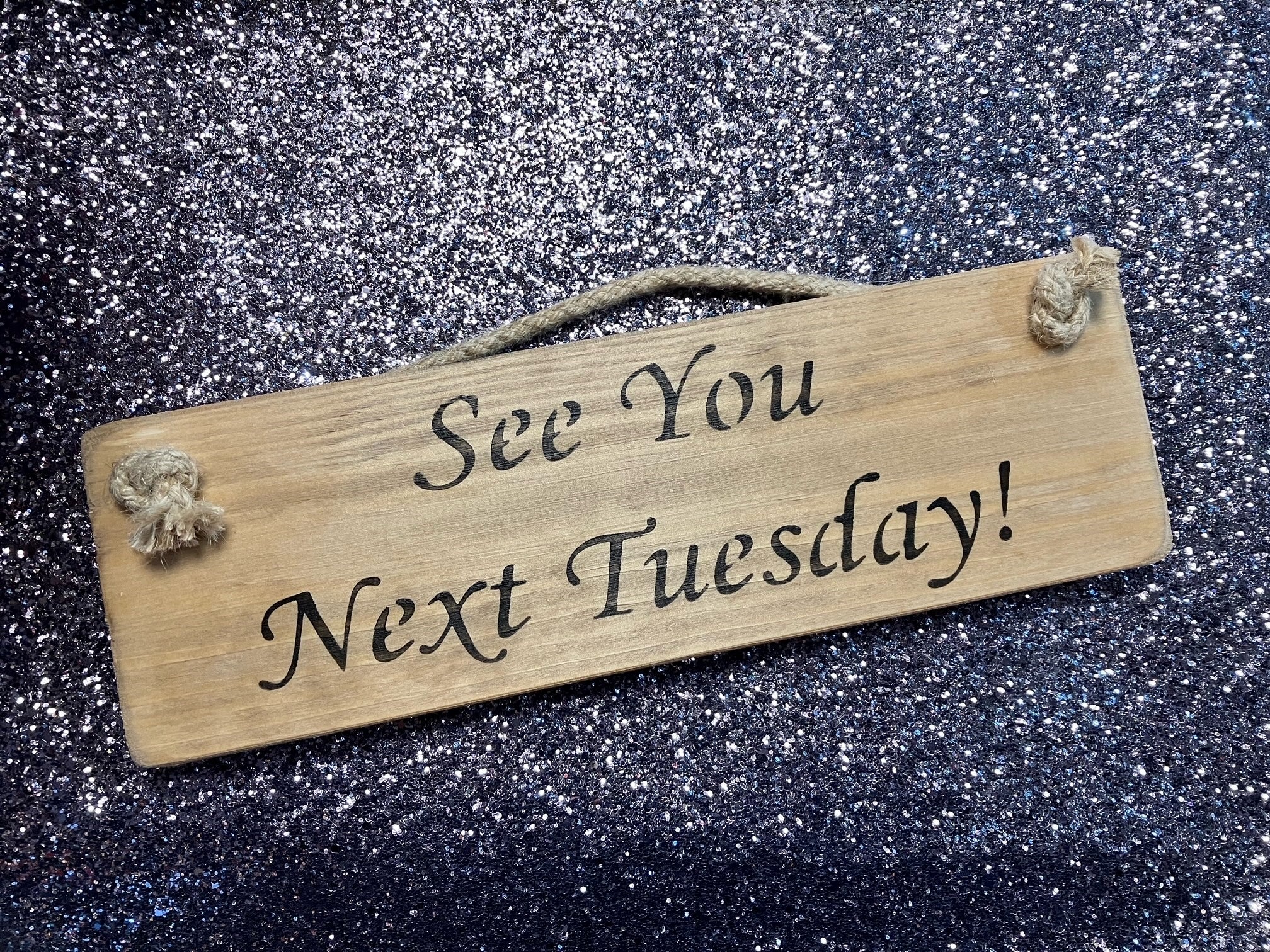 See You Next Tuesday (Cunt) wooden roped sign