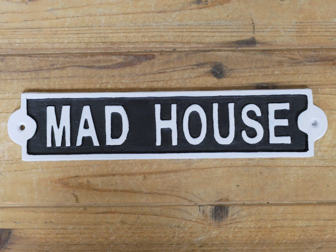 Mad House Hand Painted Cast Iron Sign