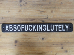 Absofuckinglutely Hand Painted Cast Iron Sign