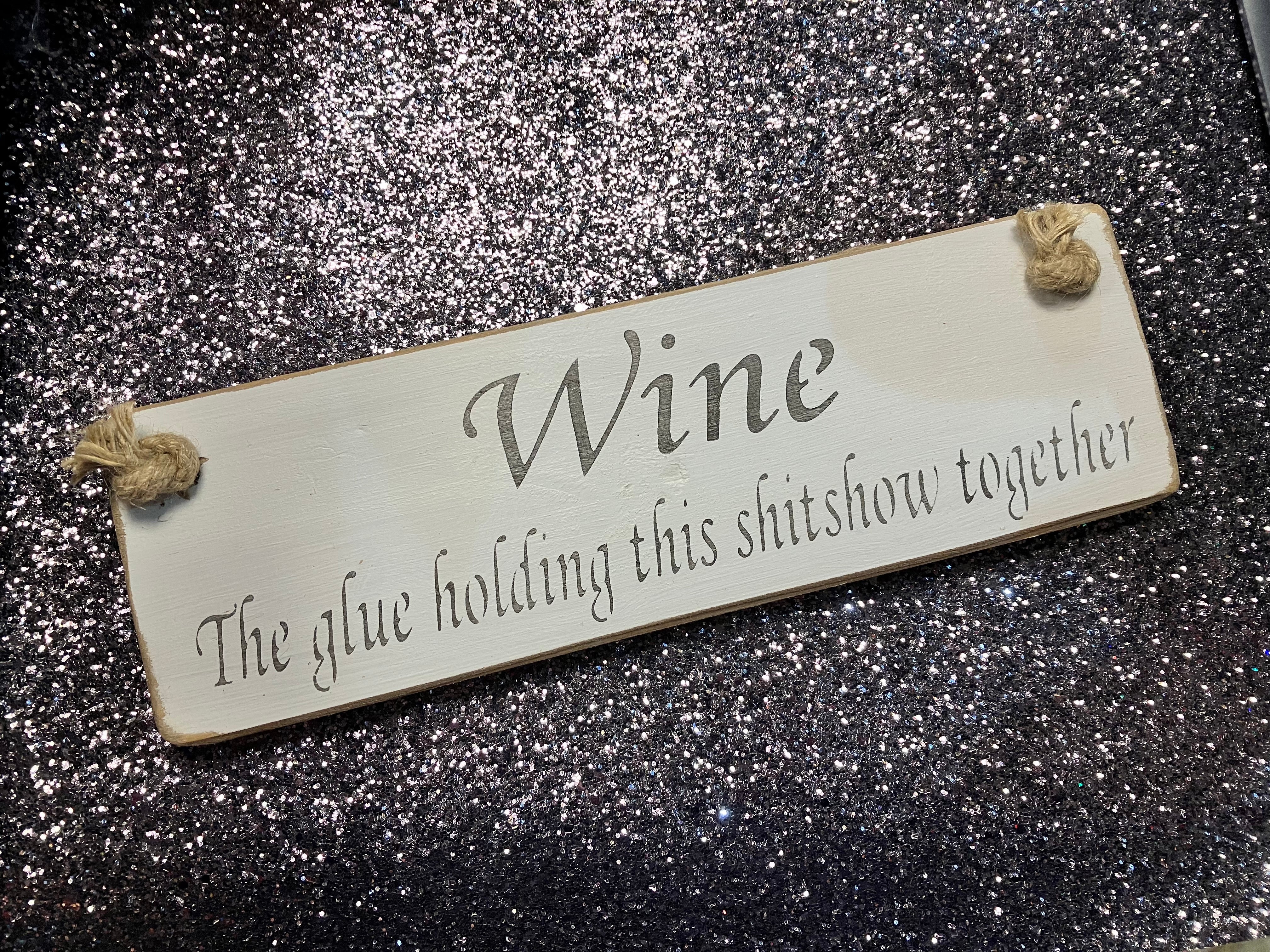 Solid Wood Handmade Roped Sign - Wine, The Glue Holding this Shitshow Together