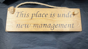 Place is under new management Solid Wood Roped Sign SALE
