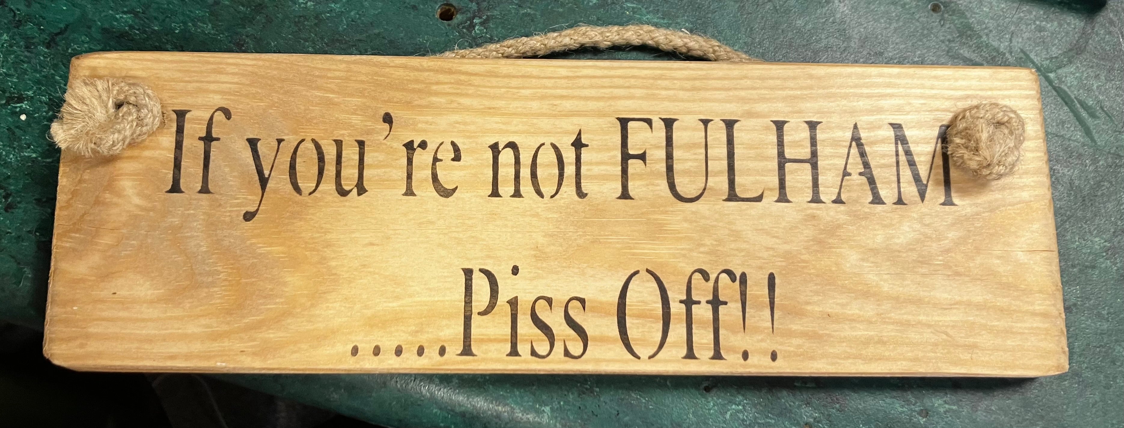 If you're not.....piss off football Solid Wood Roped Sign