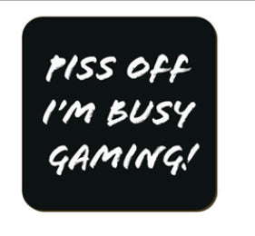 Copy of Funny / Rude Coaster - Piss off i'm busy gaming