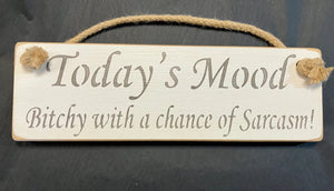 Wooden sign mood Bitchy sarcasm
