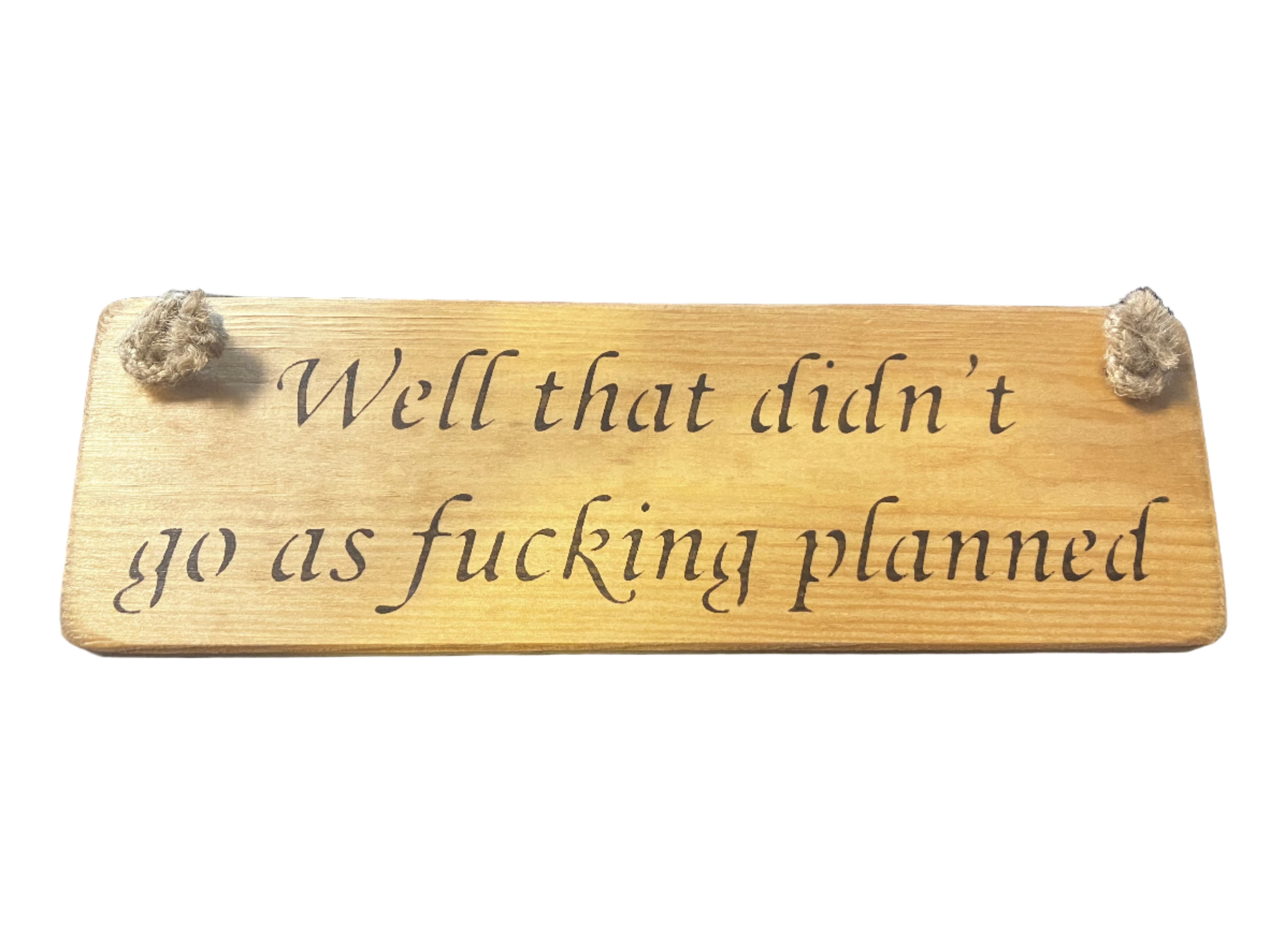 Funny / Rude Wooden Roped Handmade Sign - Choice of Designs