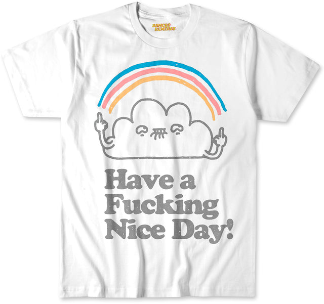 Have a Nice Fucking Day Rainbow 100% Cotton T Shirt