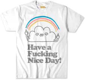 Have a Nice Fucking Day Rainbow 100% Cotton T Shirt
