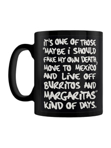 Funny Ceramic Mug - Fake my own death margaritas and Burritos