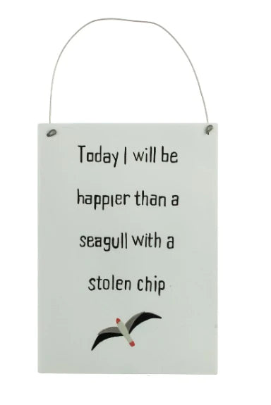 Shoeless Joe Coastal Sign - Today I will be happier than a seagull with a stolen chip