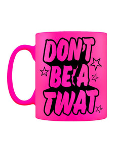 Funny Ceramic Mug - Don't be a Twat