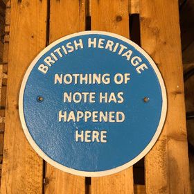 British Heritage Nothing of note has happened here heavy cast iron sign