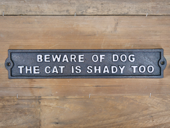 Beware Of The Dog The Cat Is Shady Too Cast Iron Sign