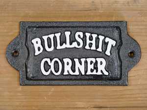 Bullshit Corner Cast Iron Sign