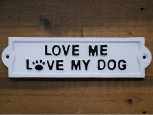 Love Me Love My Dogs Cast Iron Sign