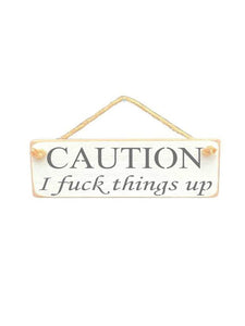 Solid Wood Handmade Roped Sign - Caution I fuck things up