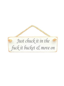 Solid Wood Handmade Roped Sign - Just chuck it in the fuck it bucket and move on
