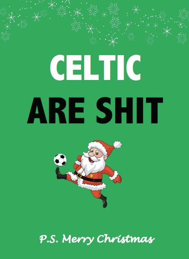 Celtic are shit Christmas Card - Free Postage!