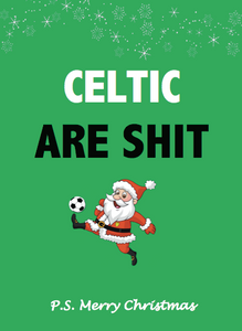Celtic are shit Christmas Card - Free Postage!