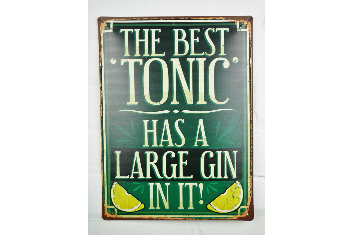 The Best Tonic has a Large gin in it metal Sign