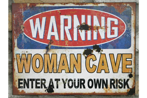 Woman Cave Warning Sign