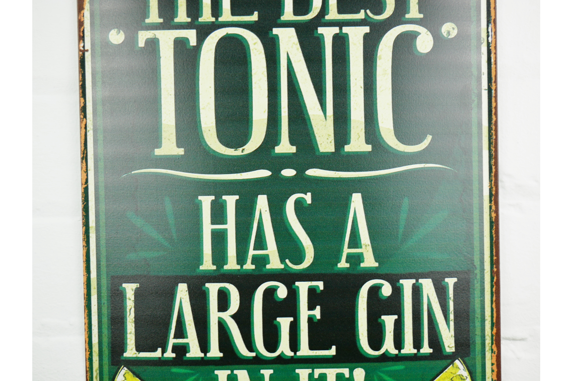 The Best Tonic has a Large gin in it metal Sign