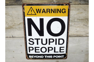 No Stupid People Metal Sign
