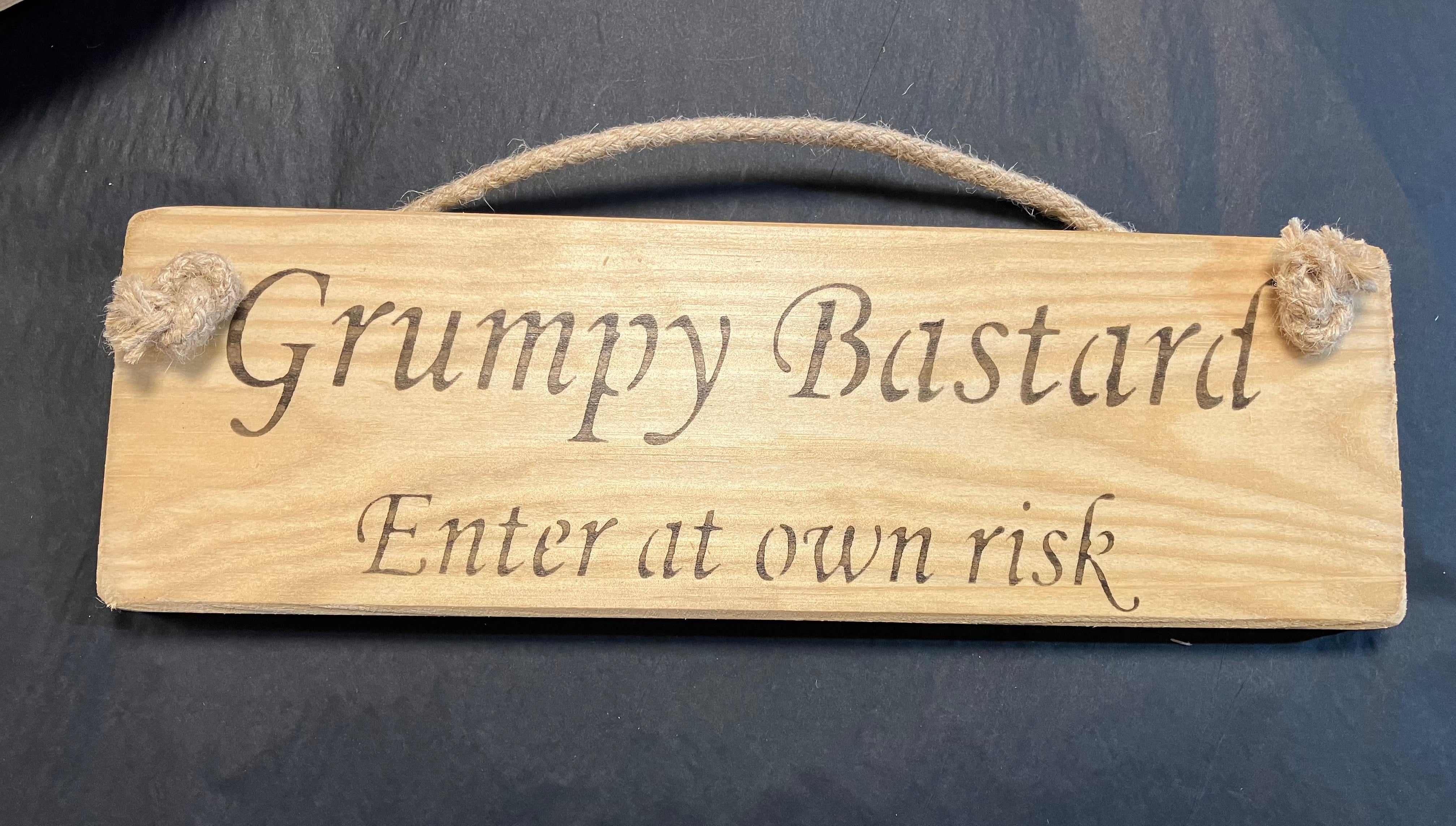 Grumpy bastard enter at own risk wooden roped sign