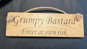 Grumpy bastard enter at own risk wooden roped sign
