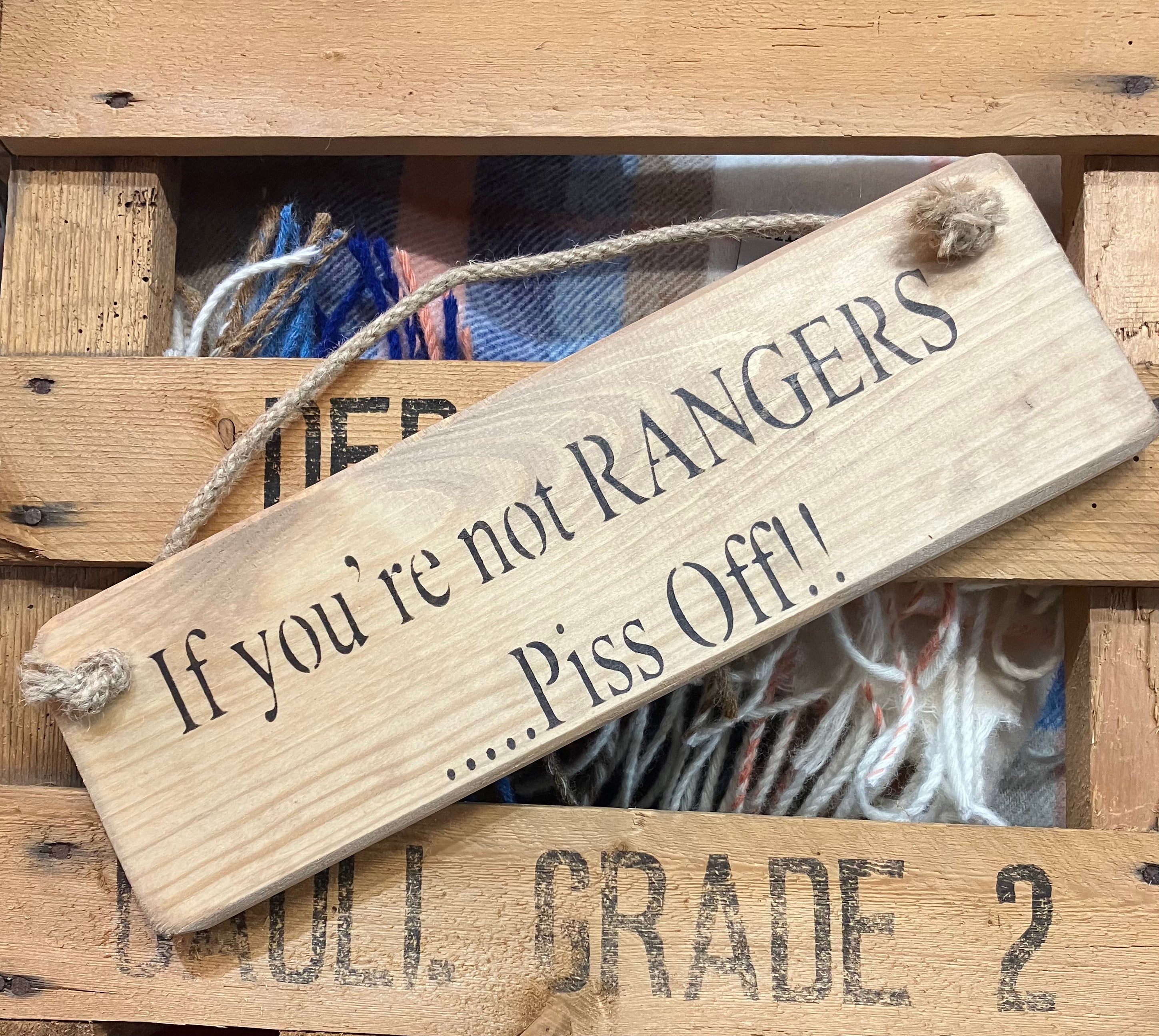If you're not Rangers piss off football Solid Wood Roped Sign