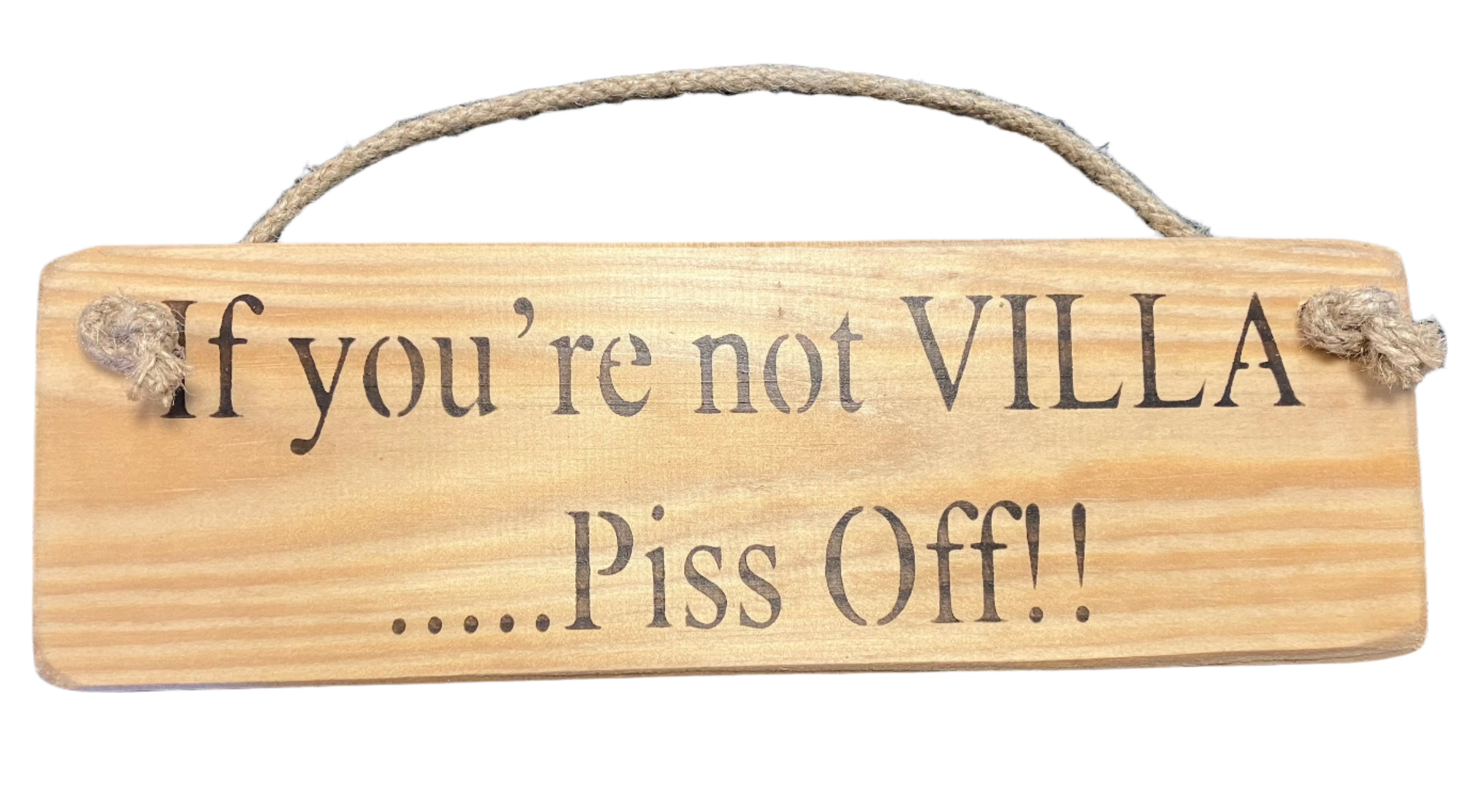 If you're not.....piss off football Solid Wood Roped Sign