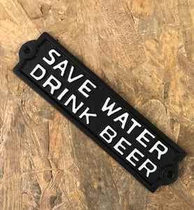 Save water drink beer funny cast iron sign