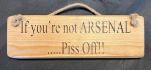 If you're not.....piss off football Solid Wood Roped Sign