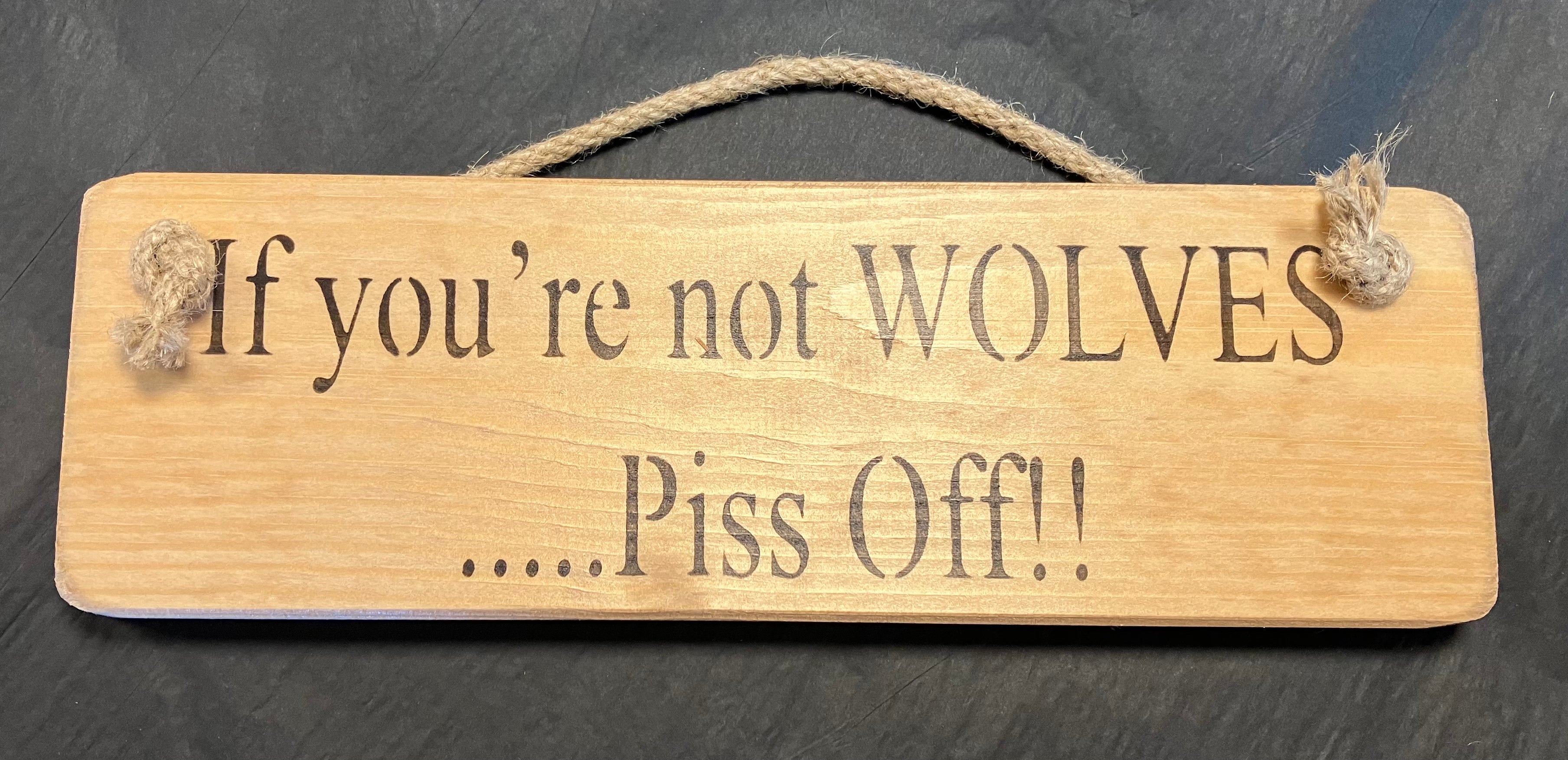 If you're not.....piss off football Solid Wood Roped Sign