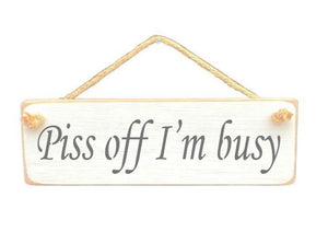 Solid Wood Handmade Roped Sign - piss off I’m busy