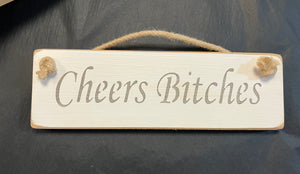 Cheers Bitches wooden roped sign