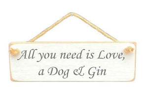 Solid Wood Handmade Roped Sign - All you need is love a dog and gin