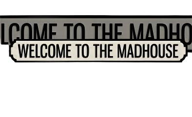 welcome to the madhouse street sign