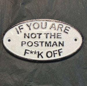 If you are not the Postman Fuck Off Door Cast Iron Sign