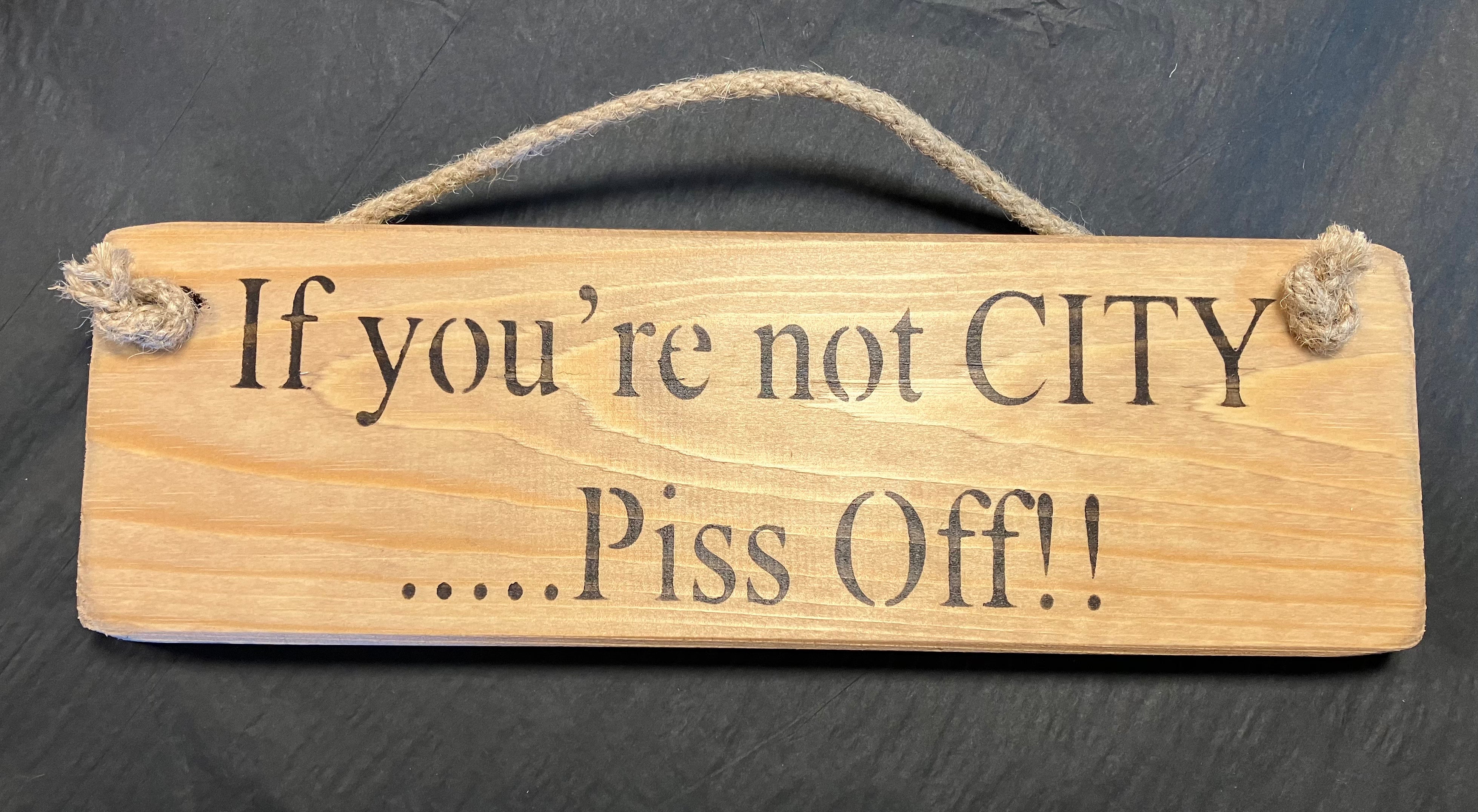 If you're not.....piss off football Solid Wood Roped Sign