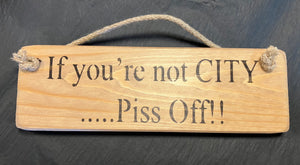 If you're not.....piss off football Solid Wood Roped Sign