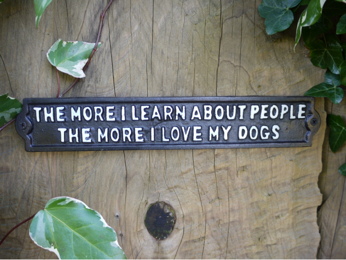 The more I love My Dogs Cast Iron Sign