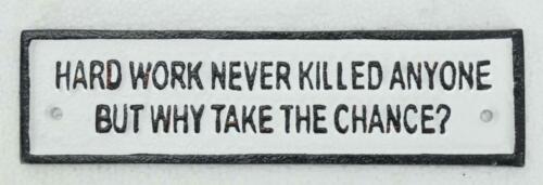 Hard Work Never Killed Anyone But Why Take A Chance Retirement Idea Cast iron Sign